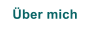 &Uuml;ber mich