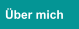 &Uuml;ber mich