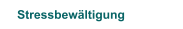 Stressbew&auml;ltigung