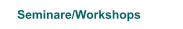 Seminare/Workshops